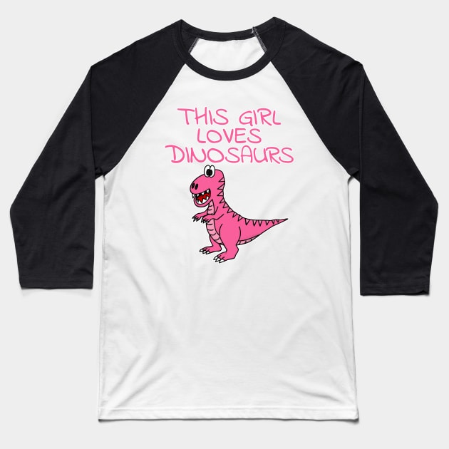 This Girl Loves Dinosaurs, Pink T-Rex Dinosaur Baseball T-Shirt by doodlerob